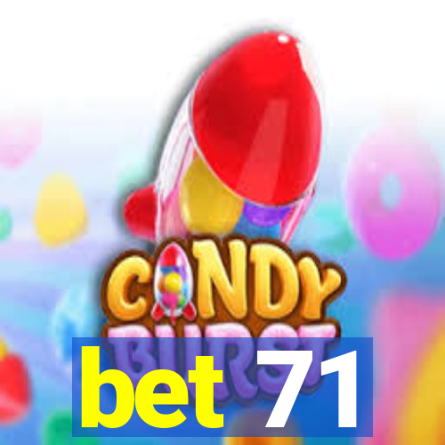 bet 71